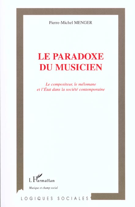 Le paradoxe du musicien. Le compositeur, le mélomane et l'Etat dans la société contemporaine