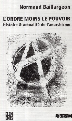 L'ordre moins le pouvoir. Histoire & actualité de l'anarchisme, 4e édition revue et augmentée
