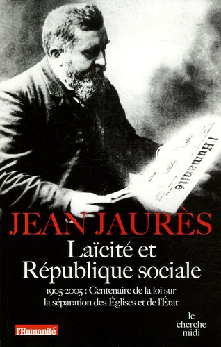 Laïcité et République sociale. 1905-2005 : Centenaire de la loi sur la séparation des Eglises et de