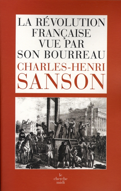 La Révolution française vue par son bourreau. Journal de Charles-Henri Sanson