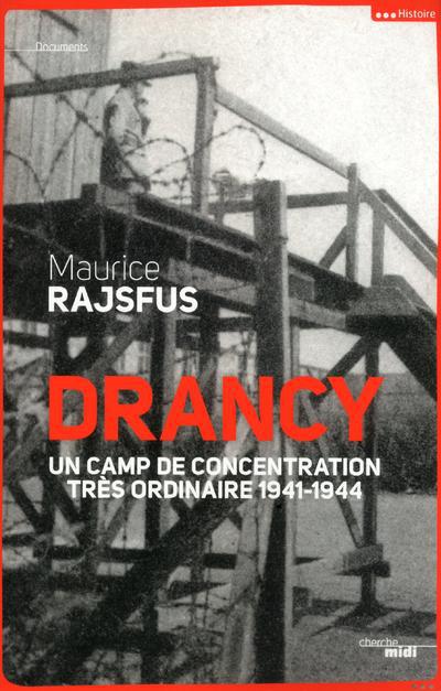 Drancy. Un camp de concentration très ordinaire, 1941-1944