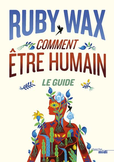 Comment être humain. Le guide