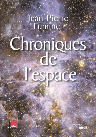 Chroniques de l'espace. Conquête spatiale et exploration de l'Univers
