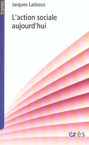 L'action sociale aujourd'hui. Petite histoire de l'action sociale