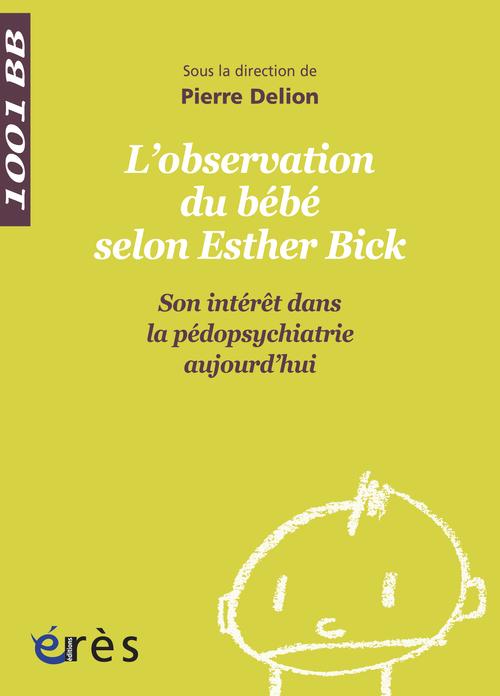 L'observation directe du bébé selon Esther Bick. Son intérêt dans la pédopsychiatrie aujourd'hui