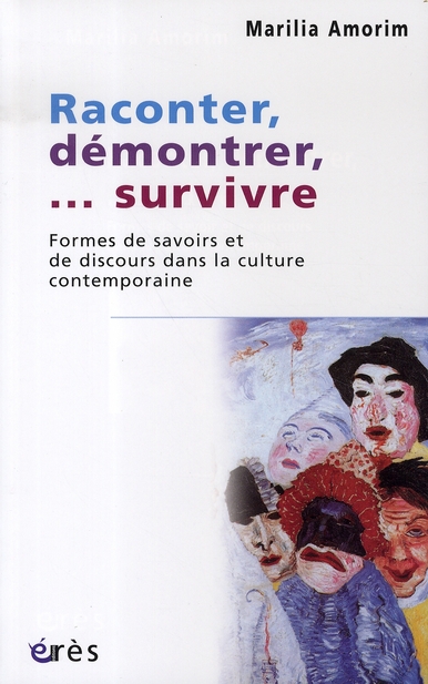 Raconter, démontrer,... survivre. Formes de savoirs et de discours dans la culture contemporaine