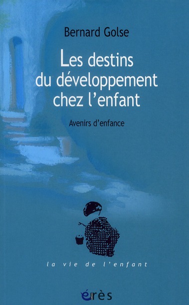 Les destins du développement chez l'enfant. Avenirs d'enfance