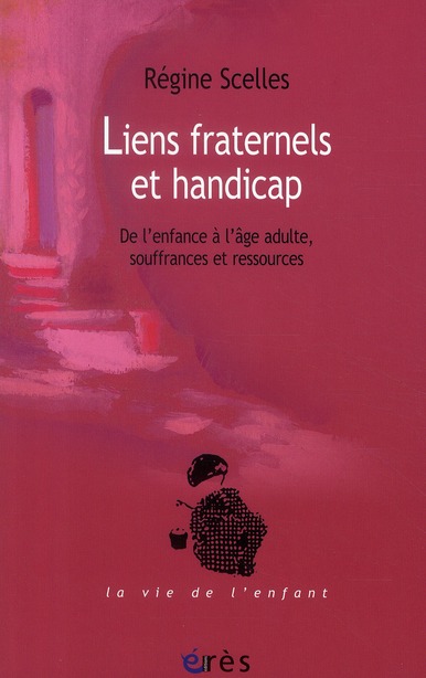 Liens fraternels et handicap. De l'enfance à l'âge adulte, souffrances et ressources