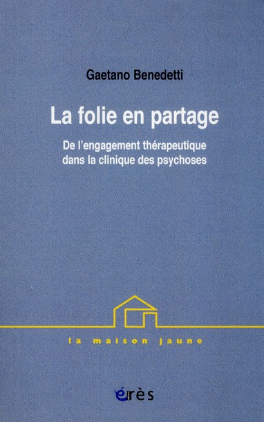 La folie en partage. De l'engagement thérapeutique dans la clinique des psychoses