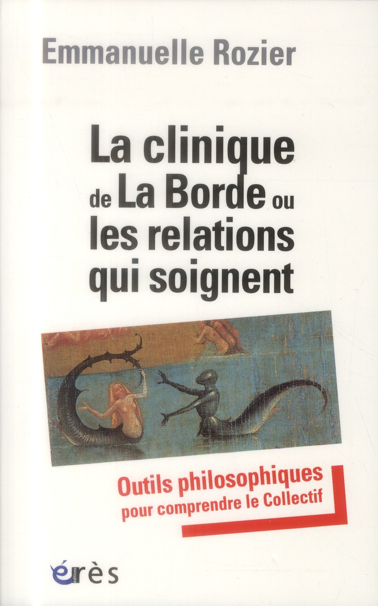 La clinique de La Borde ou les relations qui soignent. Outils philosophiques pour comprendre le Coll