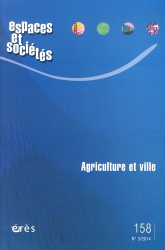 Espaces et sociétés N° 158, Juillet 2014 : Agriculture et ville