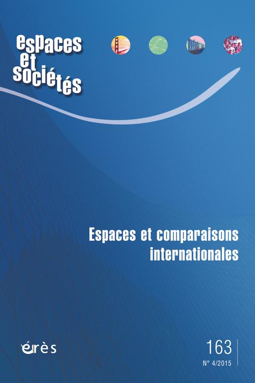 Espaces et sociétés N° 163, Octobre 2015 : Espaces et comparaisons internationales