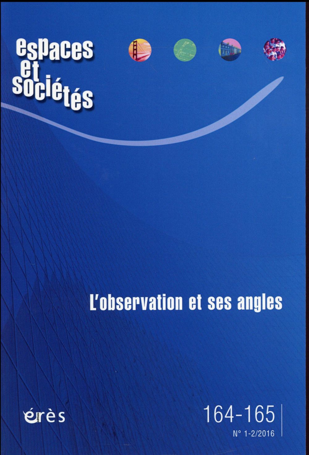 Espaces et sociétés N° 164-165, Mars 2016 : L'observation et ses angles