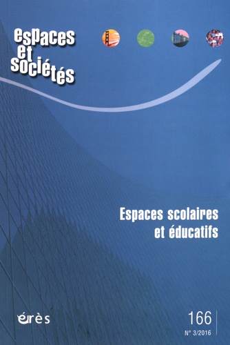 Espaces et sociétés N° 166, juin 2016 : Espaces scolaires et éducatifs