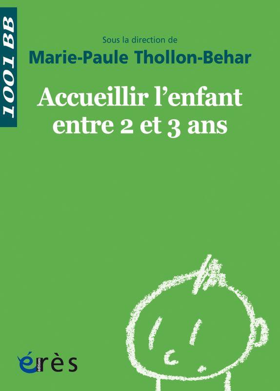 Accueillir l'enfant entre 2 et 3 ans. Edition revue et augmentée