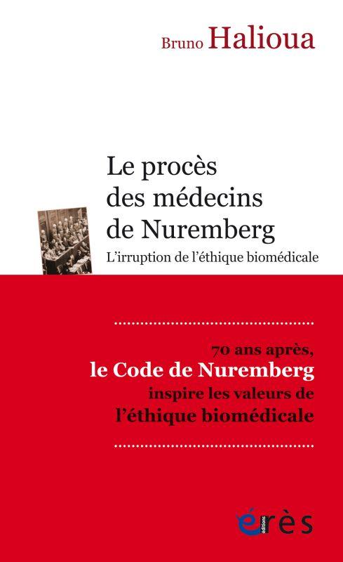 Le procès des médecins de Nuremberg. L'irruption de l'éthique médicale moderne