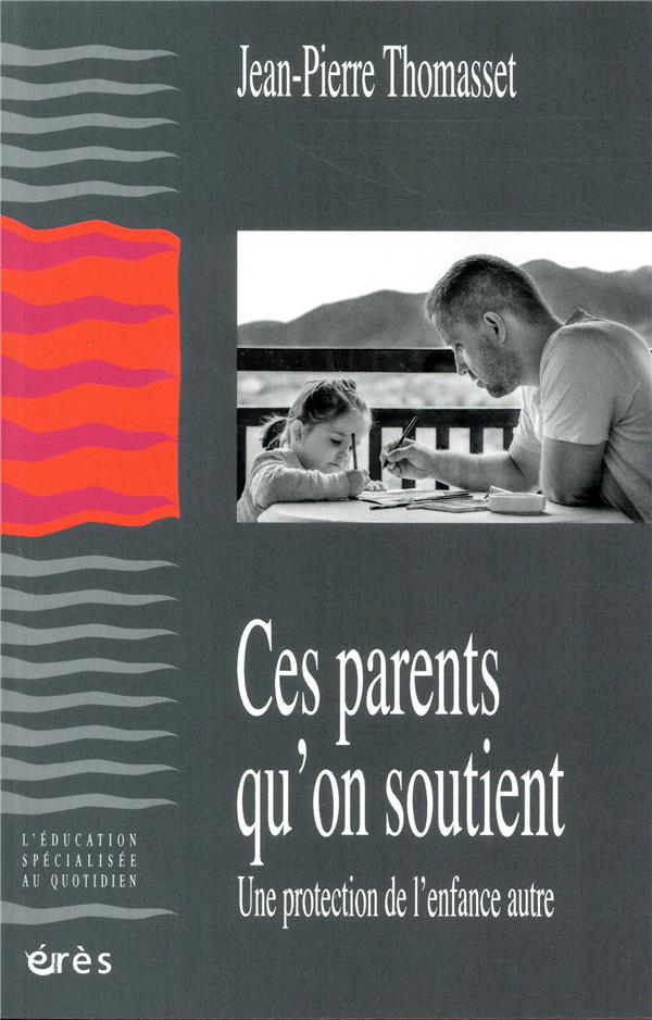 Ces parents qu'on soutient. Une protection de l’enfance autre