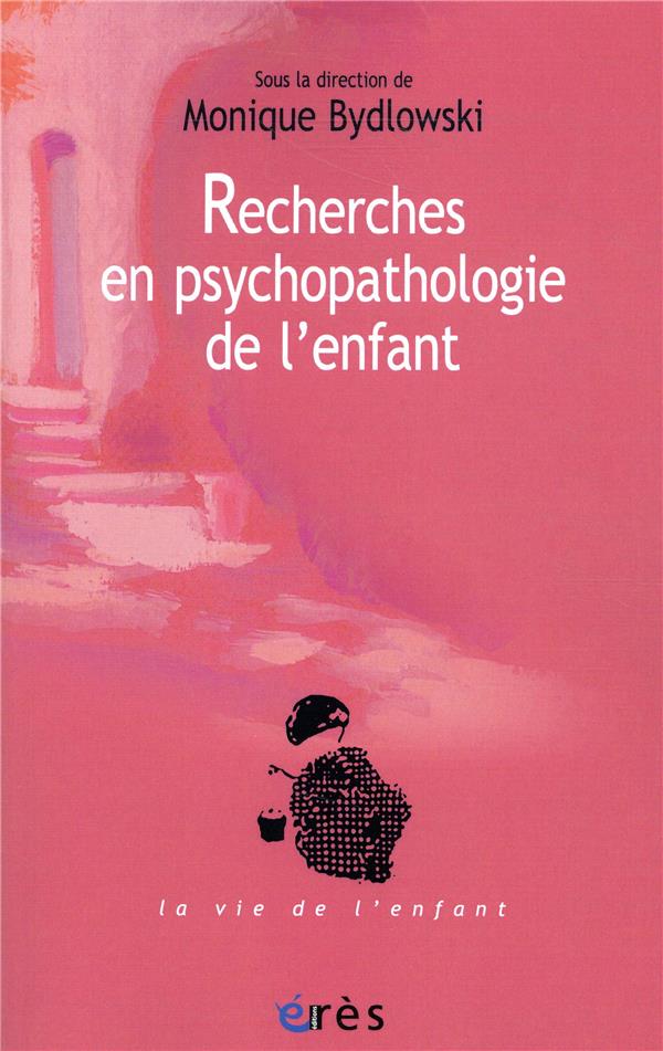 Recherches en psychopathologie de l'enfant. De la méthode à la clinique