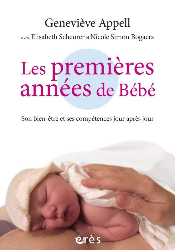 Les premières années de bébé. Son bien-être et ses compétences jour après jour