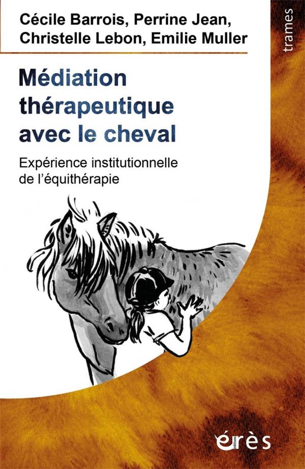 Médiation thérapeutique avec le cheval. Expérience institutionnelle de l'équithérapie
