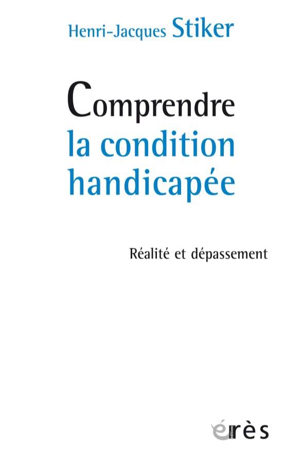 Comprendre la condition handicapée. Réalité et dépassement