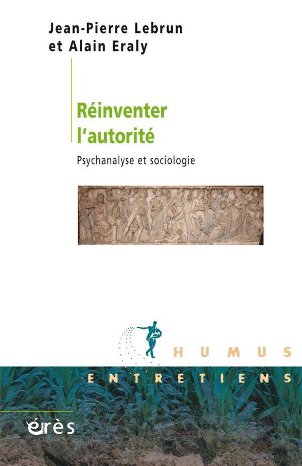 Réinventer l'autorité. Psychanalyse et sociologie