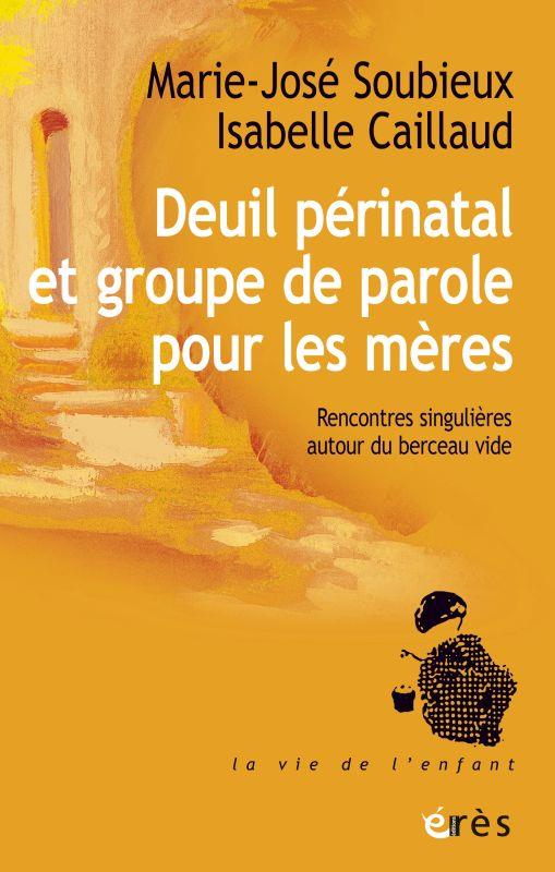 Deuil périnatal et groupe de parole pour les mères. Rencontre singulière autour du berceau vide
