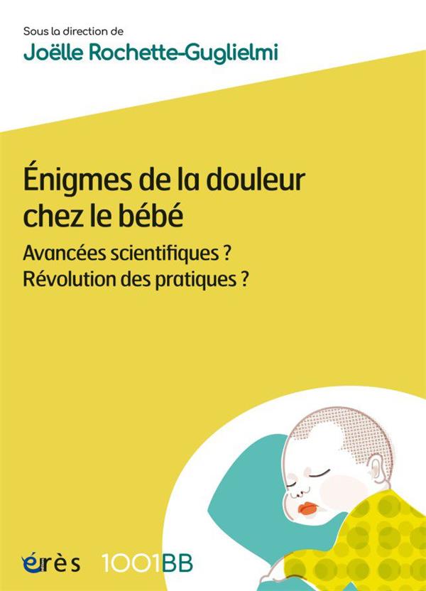 Enigmes de la douleur chez le bébé. Avancées scientifiques ? Révolution des pratiques