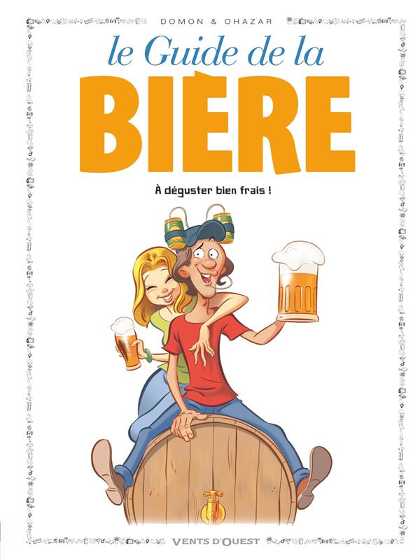 Les guides en BD Tome 50 : Le guide de la Bière. A déguster bien frais !
