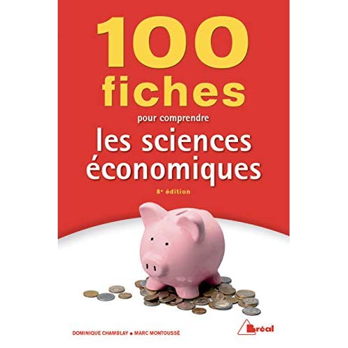 100 fiches pour comprendre les sciences économiques. 8e édition