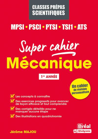 Super cahier Mécanique MPSI-PCSI-PTSI-TSI1-MP2I. Tome 1, Mécanique newtonienne