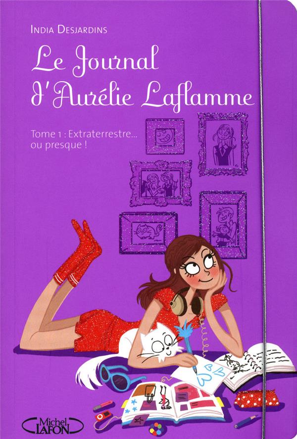 Le Journal d'Aurélie Laflamme Tome 1 : Extraterrestre... Ou presque !