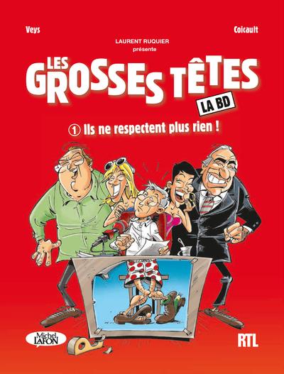 Les grosses têtes : La BD Tome 1 : Ils ne respectent plus rien !