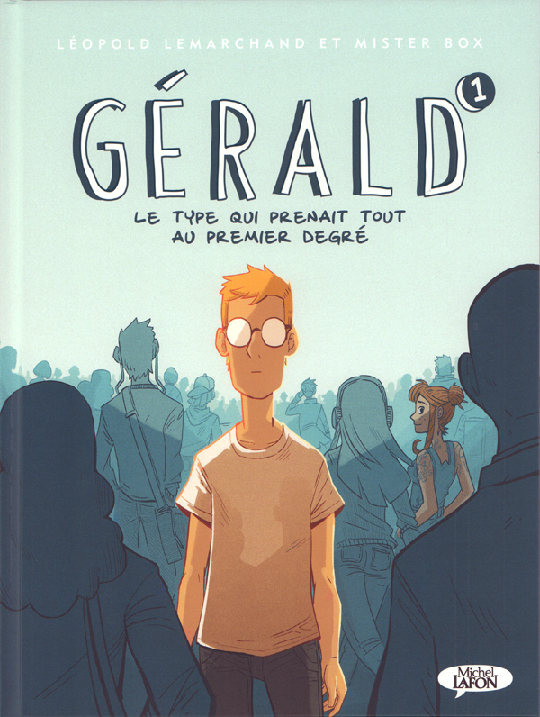 Gérald Tome 1 : Le type qui prenait tout au premier degré