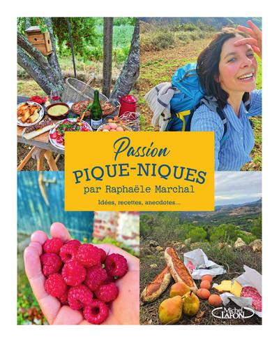 Passion pique-niques. Idées, recettes, anecdotes...
