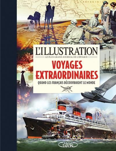 Les voyages extraordinaires. Quand les français découvraient le monde. 1870-1939
