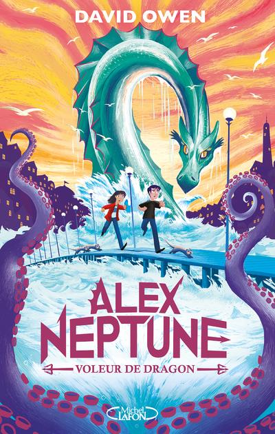 Alex Neptune Tome 1 : Le voleur de Dragon