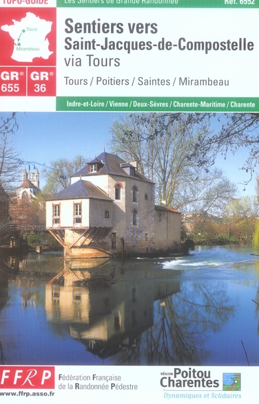 Les sentiers vers Saint-Jacques-de-Compostelle via Tours. Tours / Poitiers / Saintes / Mirambeau