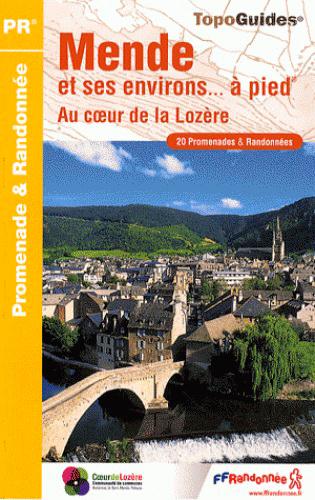 Mende et ses environs... à pied. Au coeur de la Lozère. 20 promenades & randonnées