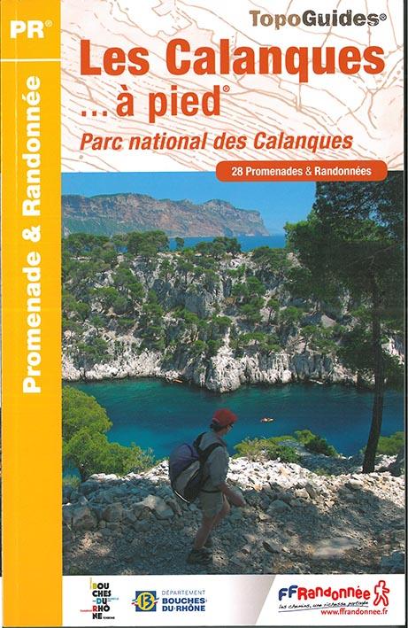 Les Calanques... à pied. Parc national des Calanques, 28 promenades & randonnées, 5e édition