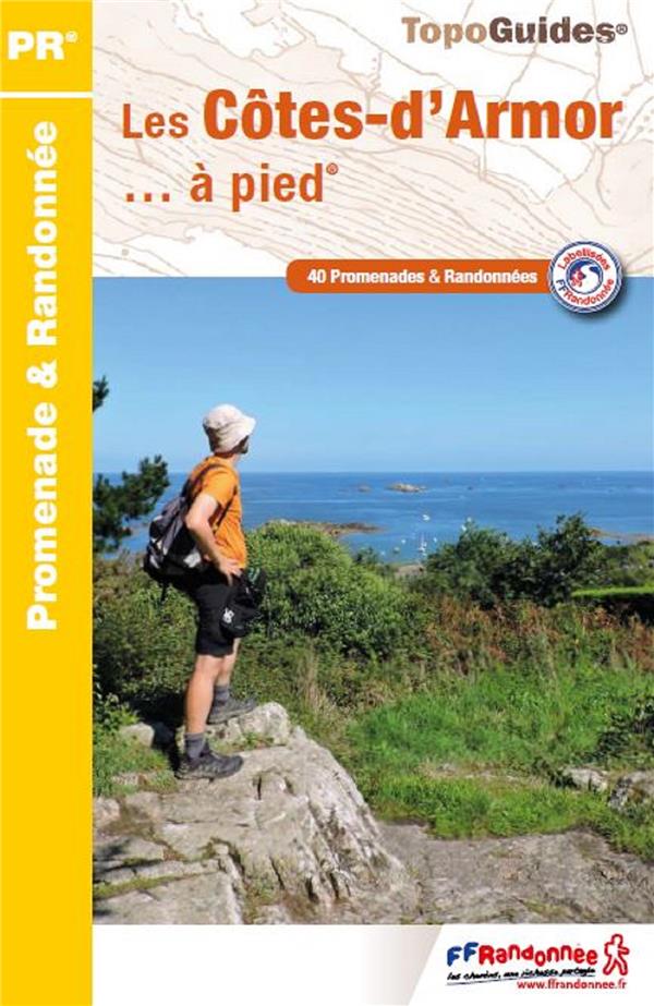 Les Côtes-d'Armor... à pied. 40 promenades et randonnées, 6e édition