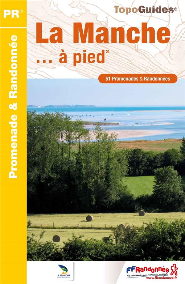 La Manche... à pied. 51 promenades & randonnées, 7e édition