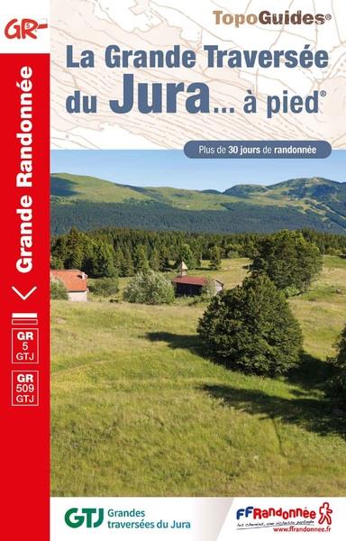 La grande traversée du Jura... à pied. Plus de 30 jours de randonnée, 6e édition
