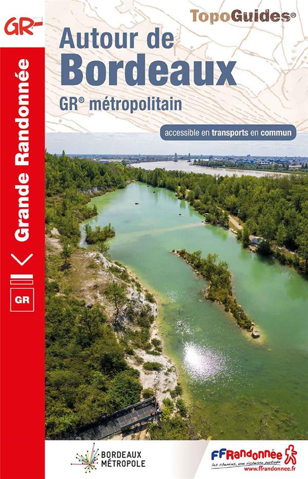 Autour de Bordeaux. GR métropolitain accessible en transports en commun, 2e édition
