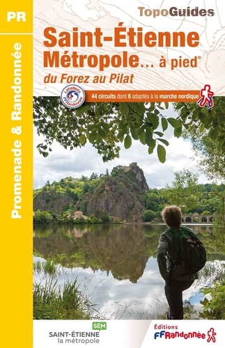 Saint-Etienne Métropole... à pied. Du Forez au Pilat, 3e édition