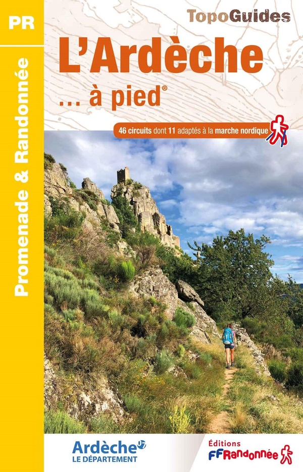 L'Ardèche... à pied. 46 circuits dont 11 adaptés à la marche nordique, 9e édition