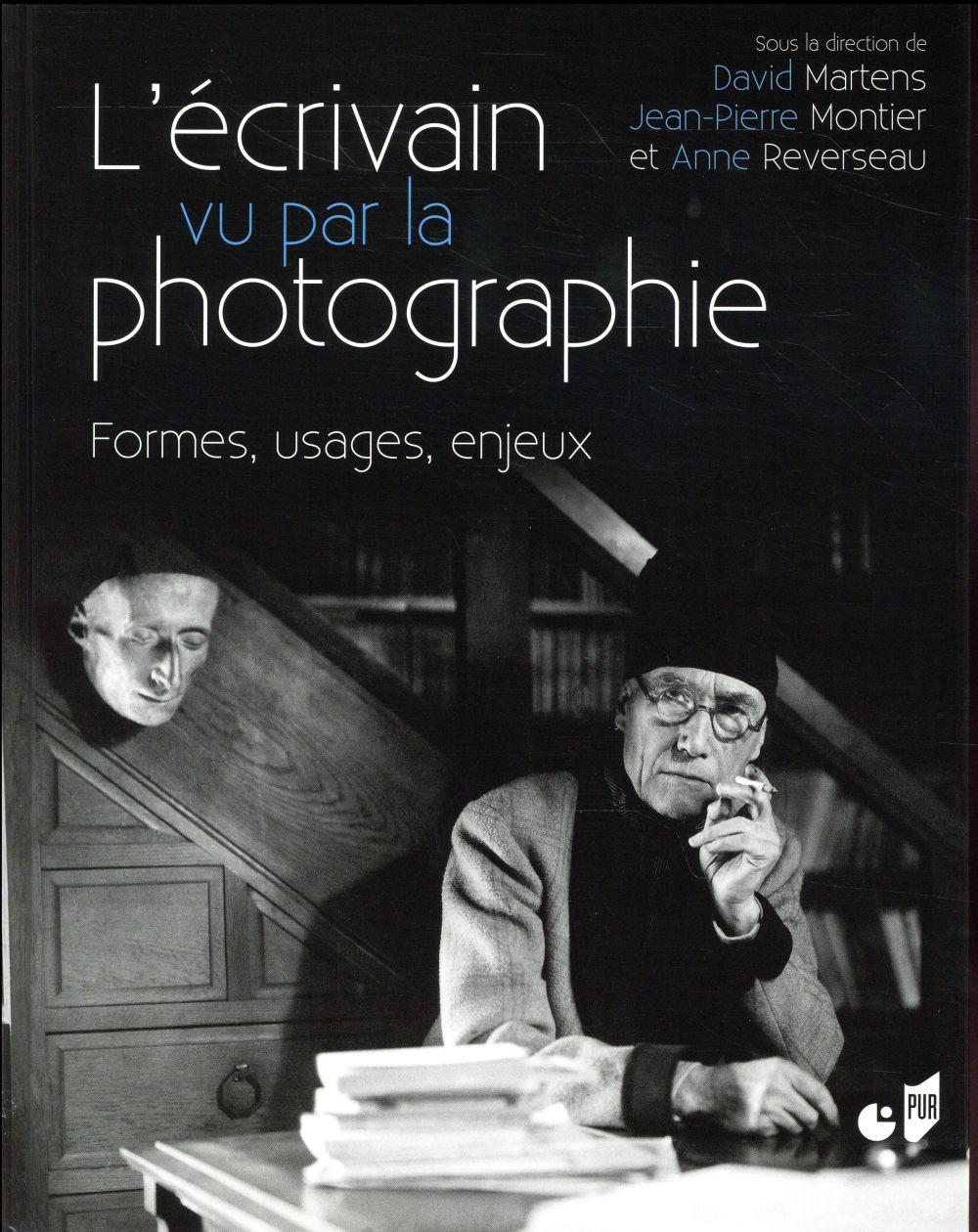 L'ECRIVAIN VU PAR LA PHOTOGRAPHIE - FORMES, USAGES, ENJEUX