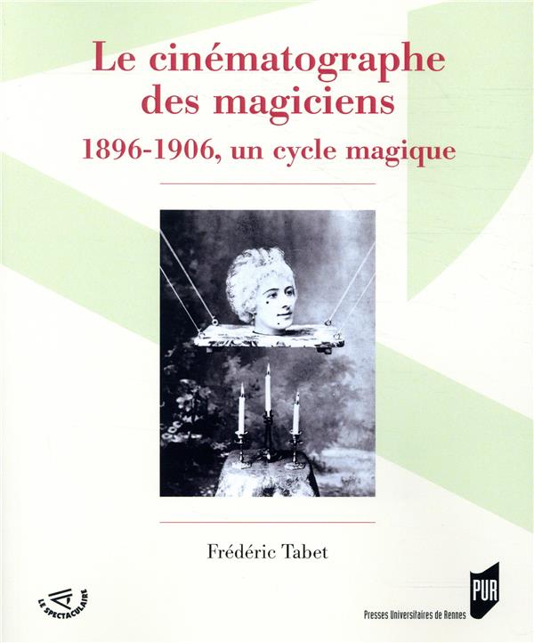 Le cinématographe des magiciens. 1896-1906, un cycle magique
