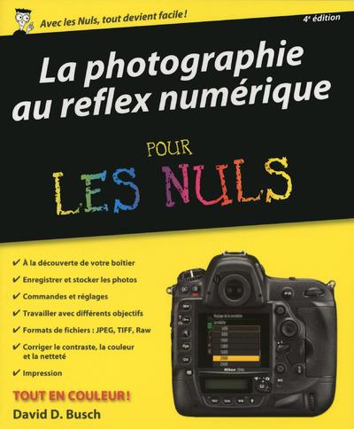 La photographie au réflex numérique pour les nuls. 4e édition