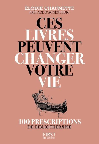 Ces livres peuvent changer votre vie. 100 prescriptions de bibliothérapie